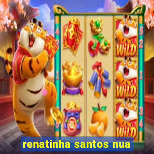 renatinha santos nua